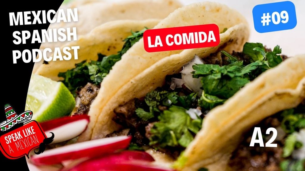 Mexican Spanish Podcast #9 - Spanish Conversation -A2- La Comida - | Speak Like a Mexican Spanish School in Mexico mexican spanish podcast #9