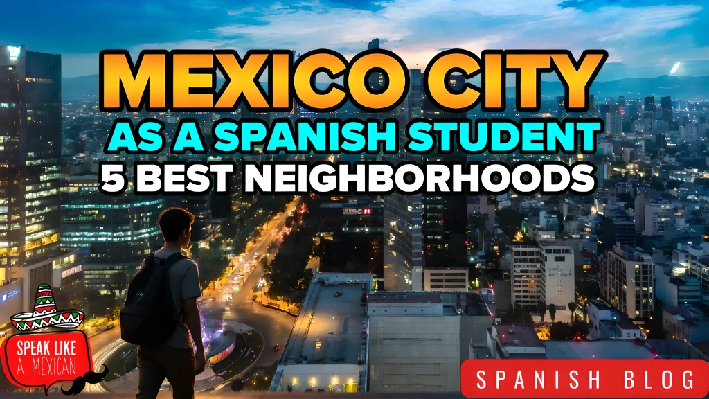 Live in Mexico City as a Spanish Student: 5 Best Neighborhoods | Speak Like a Mexican Spanish School in Mexico live in mexico city as a spanish student