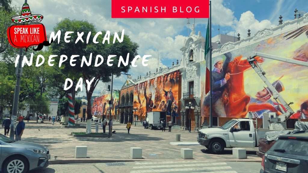 How Mexican Independence Day is Celebrated in Mexico? | Speak Like a Mexican Spanish School in Mexico mexican independence day how is celebrated