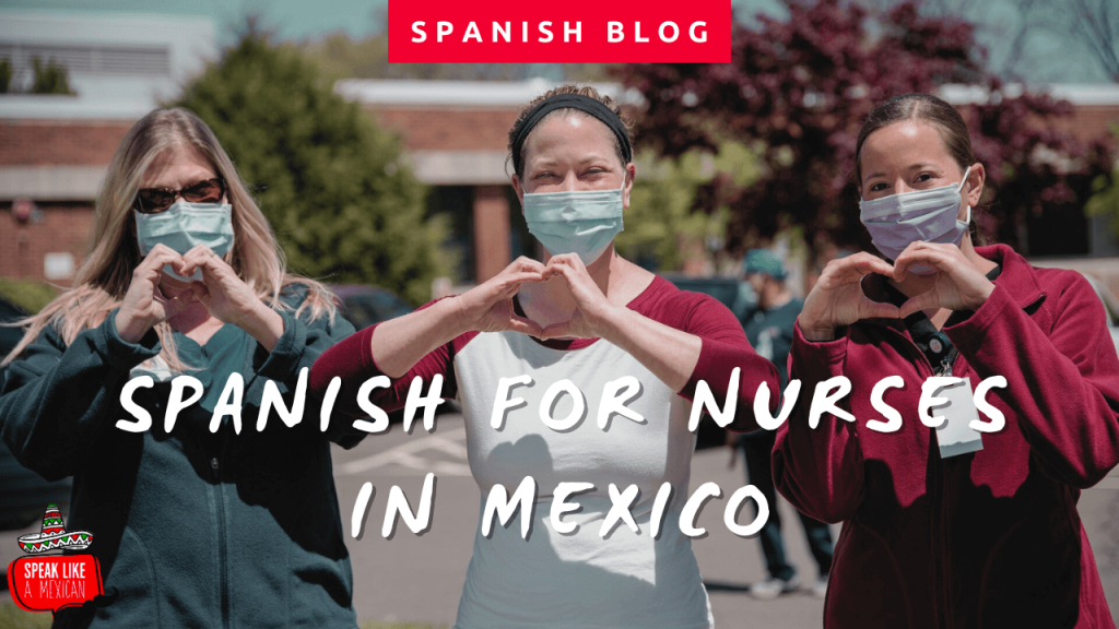 Spanish For Nurses in Mexico | Speak Like a Mexican Spanish School in Mexico spanish for nurses
